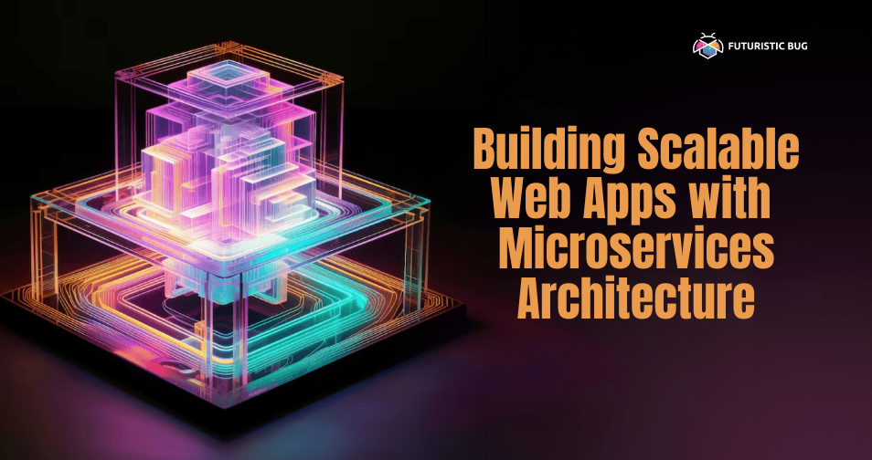 Create Scalable Web Apps with Microservices Architecture