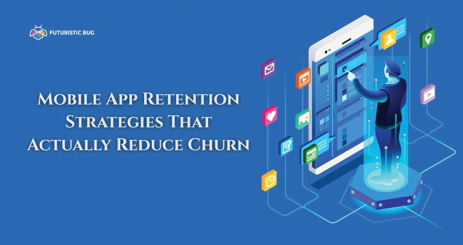 Mobile App Retention Strategies to Reduce Churn